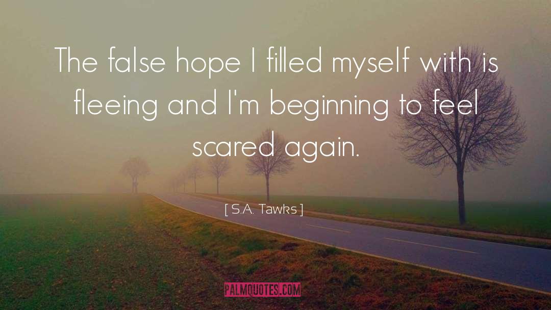S.A. Tawks Quotes: The false hope I filled
