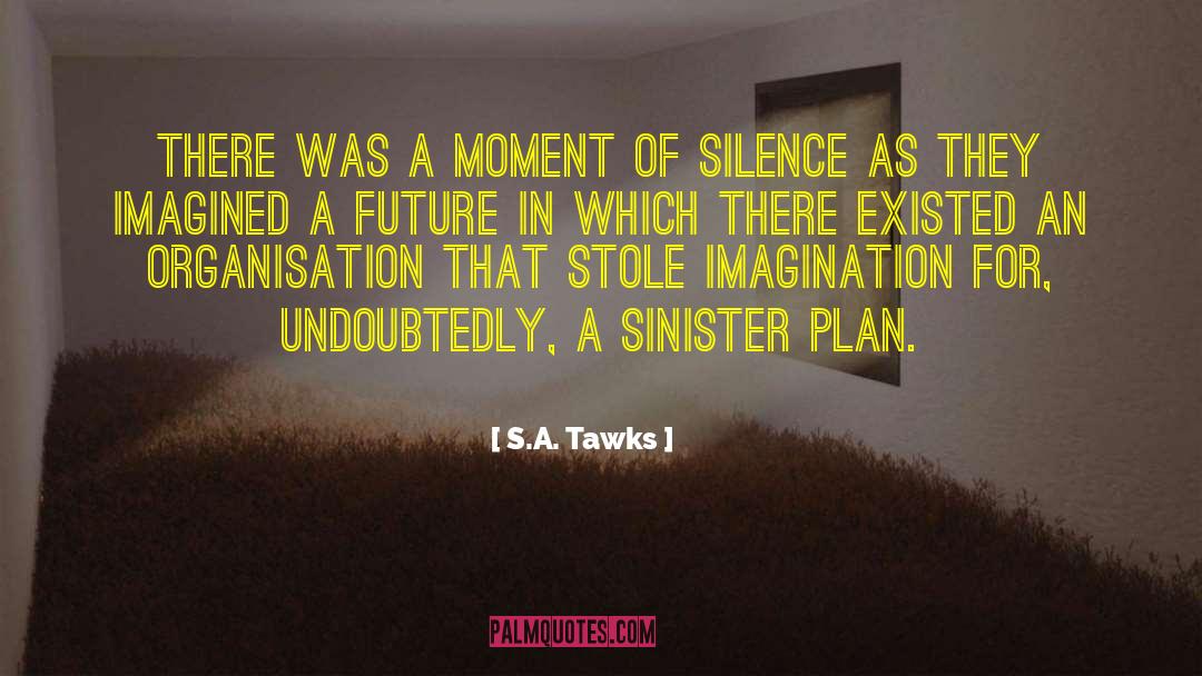 S.A. Tawks Quotes: There was a moment of