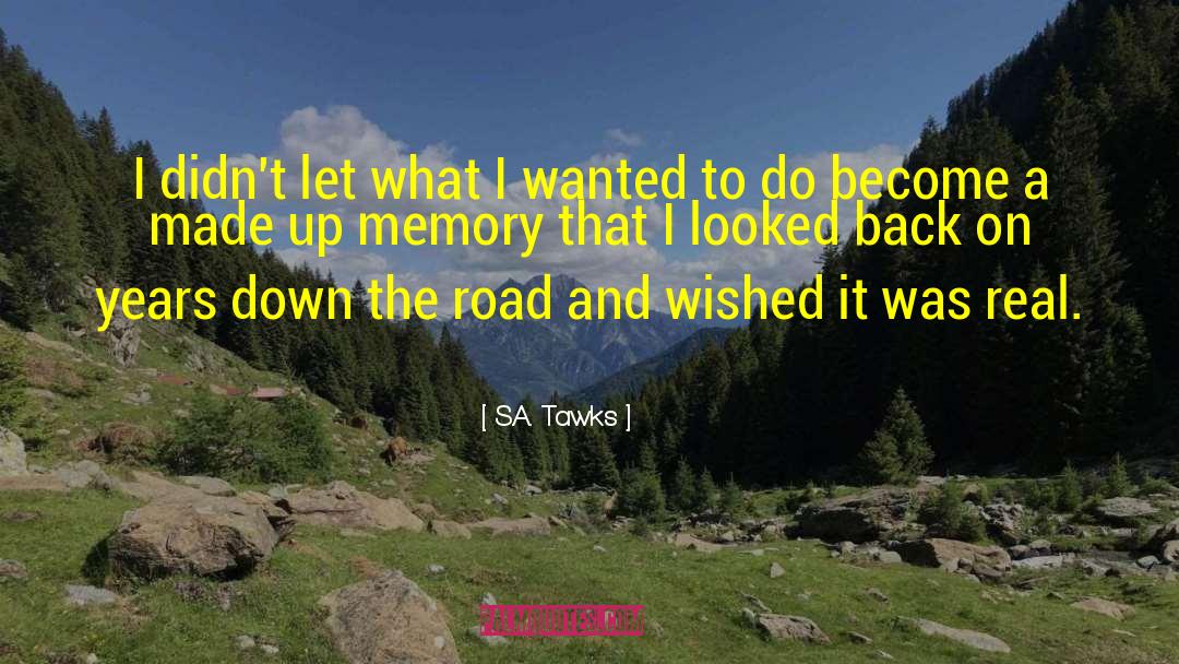 S.A. Tawks Quotes: I didn't let what I