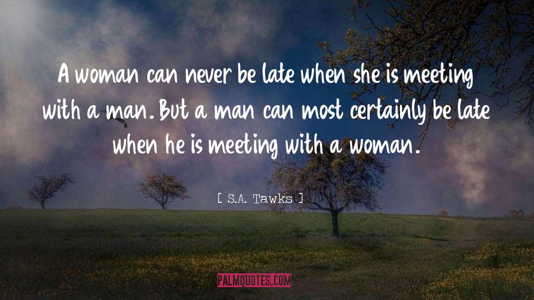 S.A. Tawks Quotes: A woman can never be