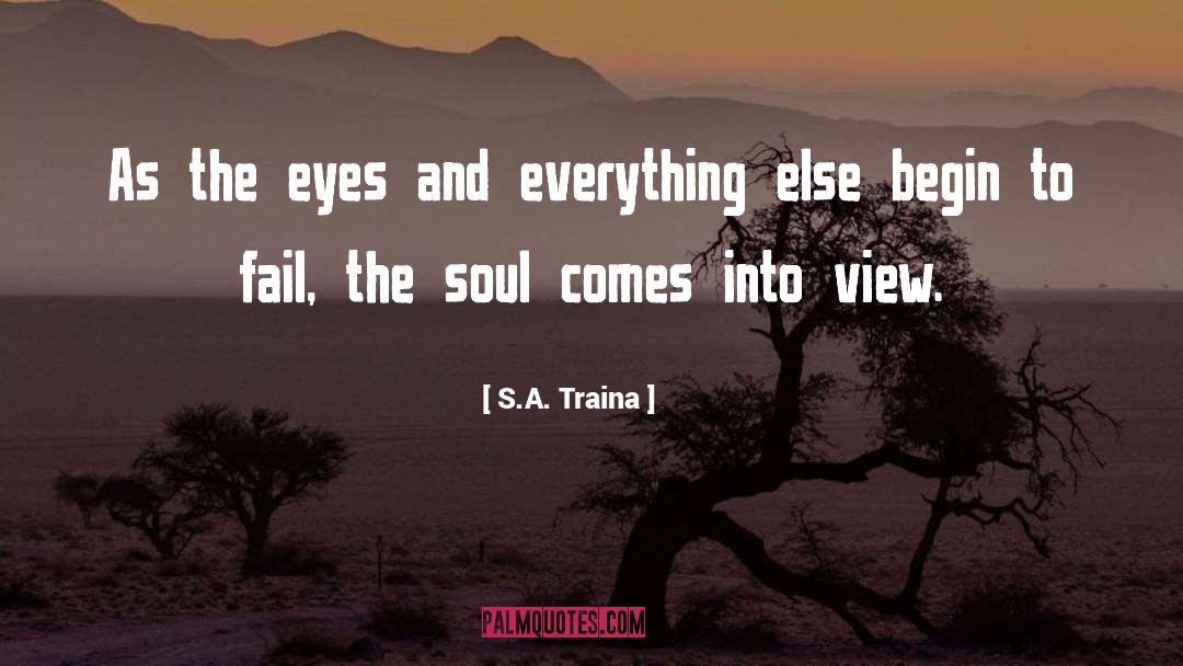 S.A. Traina Quotes: As the eyes and everything