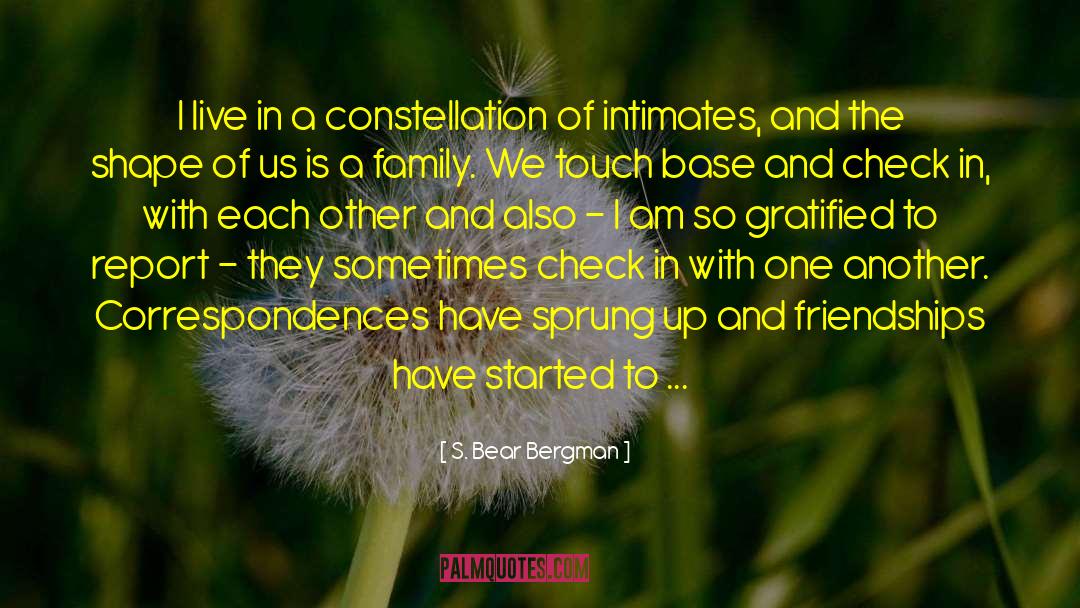 S. Bear Bergman Quotes: I live in a constellation