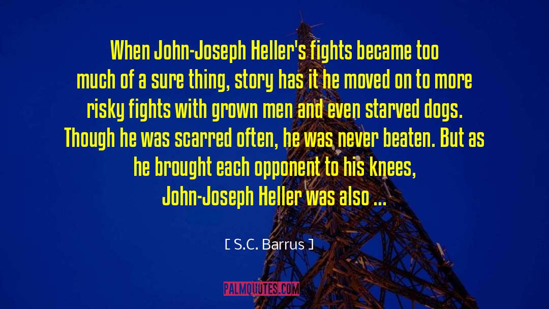 S.C. Barrus Quotes: When John-Joseph Heller's fights became