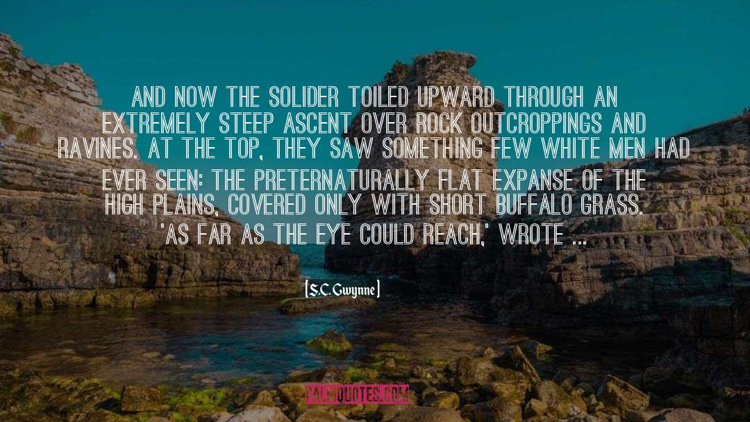S.C. Gwynne Quotes: And now the solider toiled