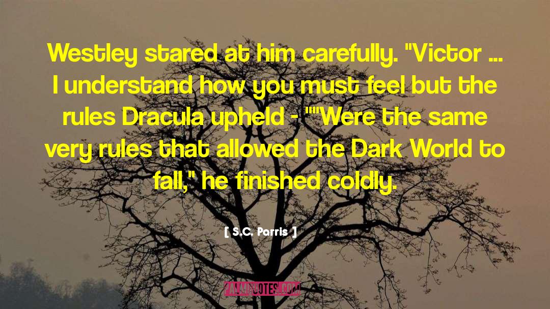 S.C. Parris Quotes: Westley stared at him carefully.