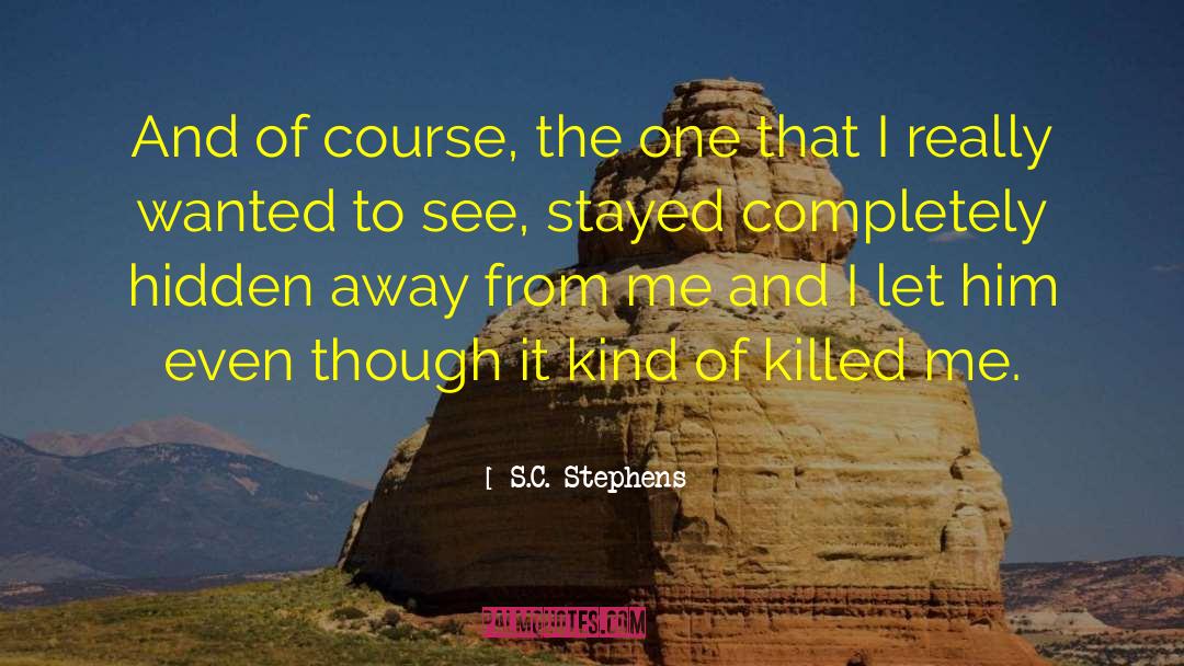 S.C. Stephens Quotes: And of course, the one