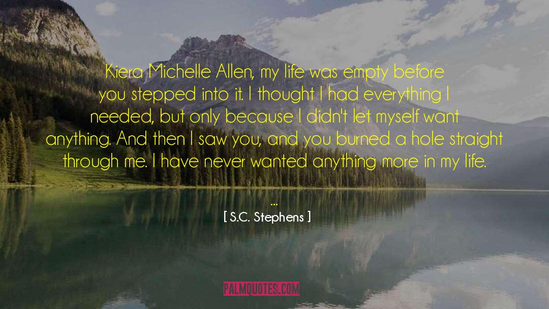 S.C. Stephens Quotes: Kiera Michelle Allen, my life