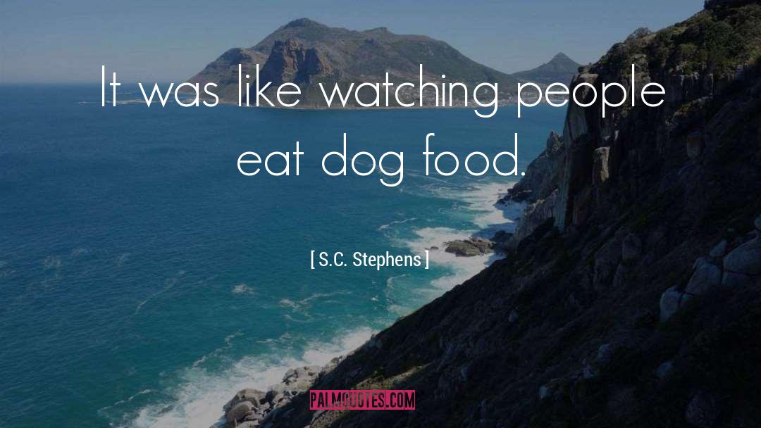 S.C. Stephens Quotes: It was like watching people