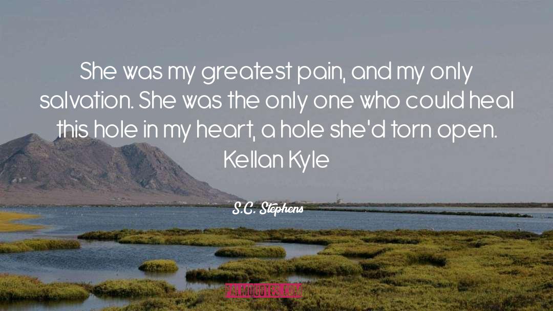 S.C. Stephens Quotes: She was my greatest pain,