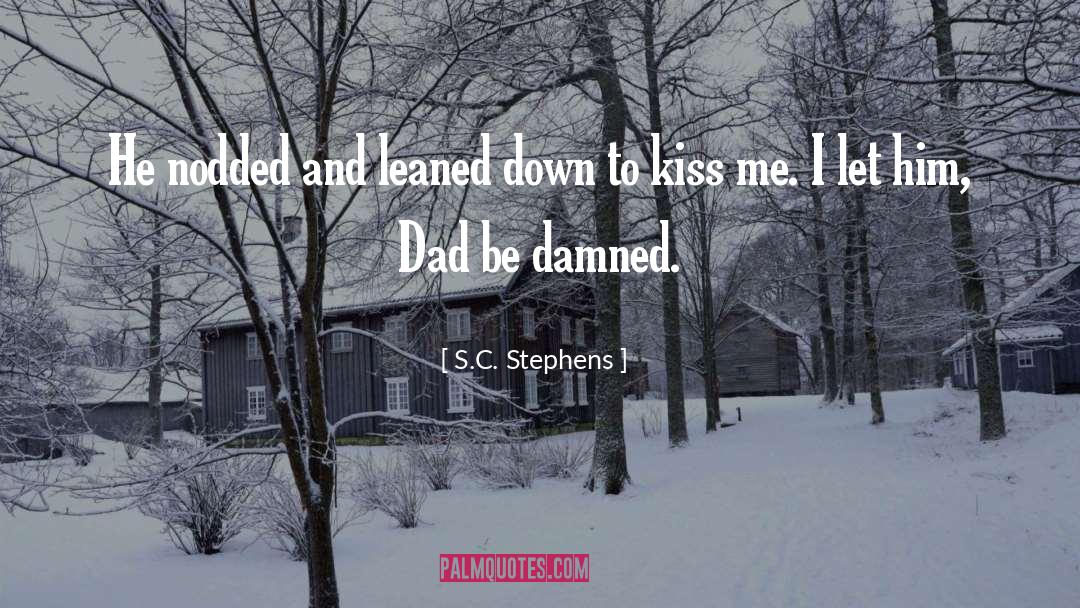 S.C. Stephens Quotes: He nodded and leaned down