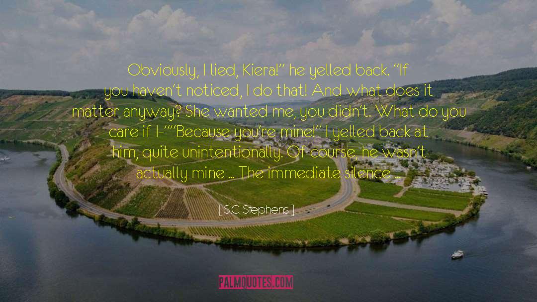 S.C. Stephens Quotes: Obviously, I lied, Kiera!