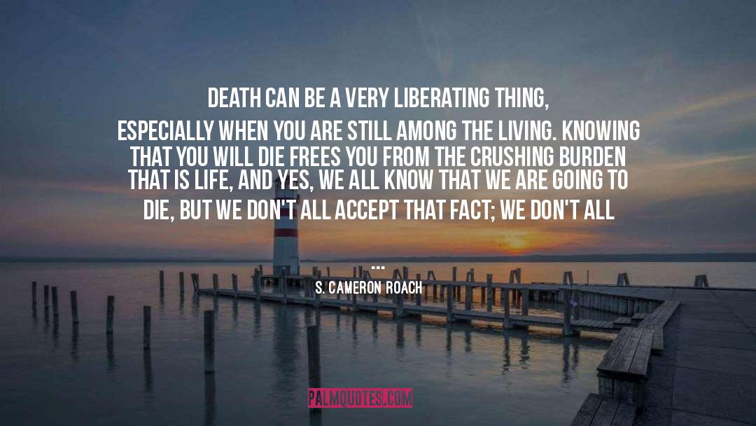 S. Cameron Roach Quotes: Death can be a very
