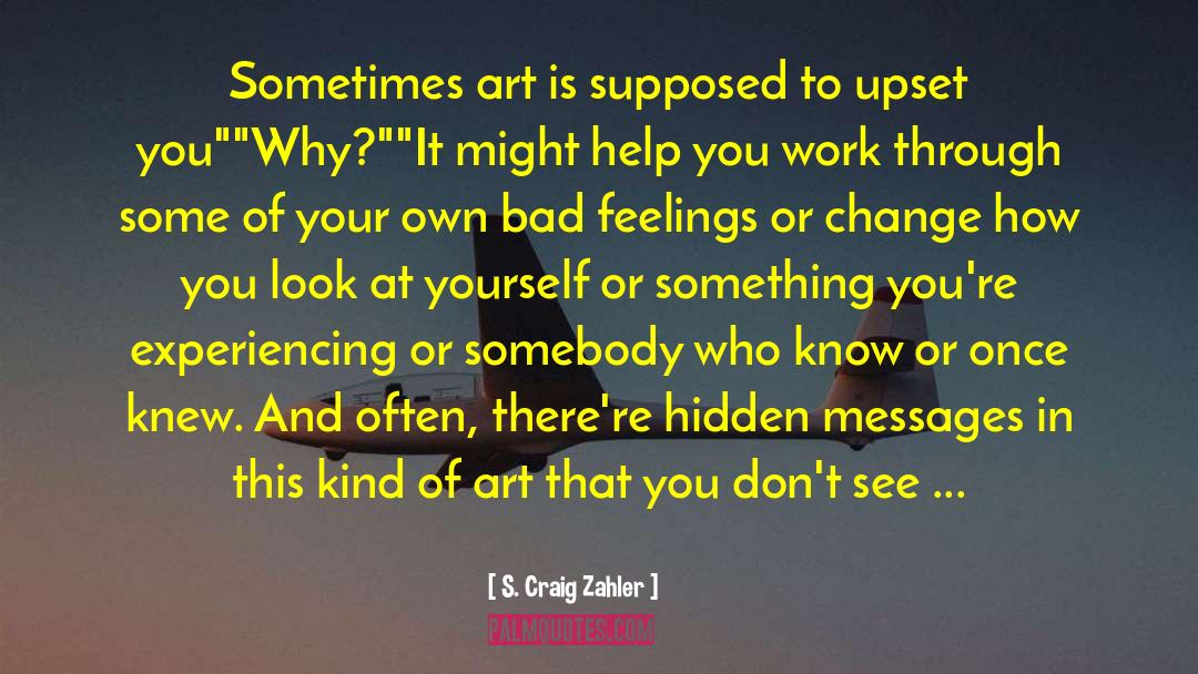 S. Craig Zahler Quotes: Sometimes art is supposed to