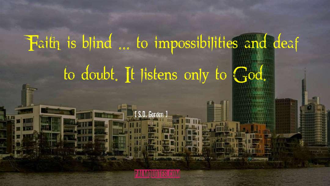 S.D. Gordon Quotes: Faith is blind ... to