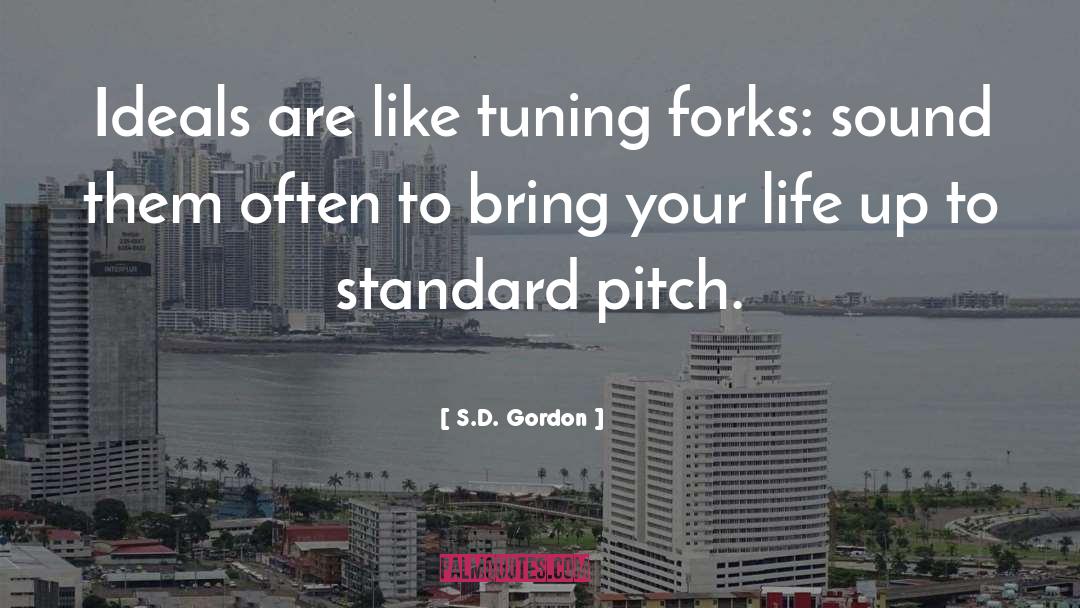 S.D. Gordon Quotes: Ideals are like tuning forks: