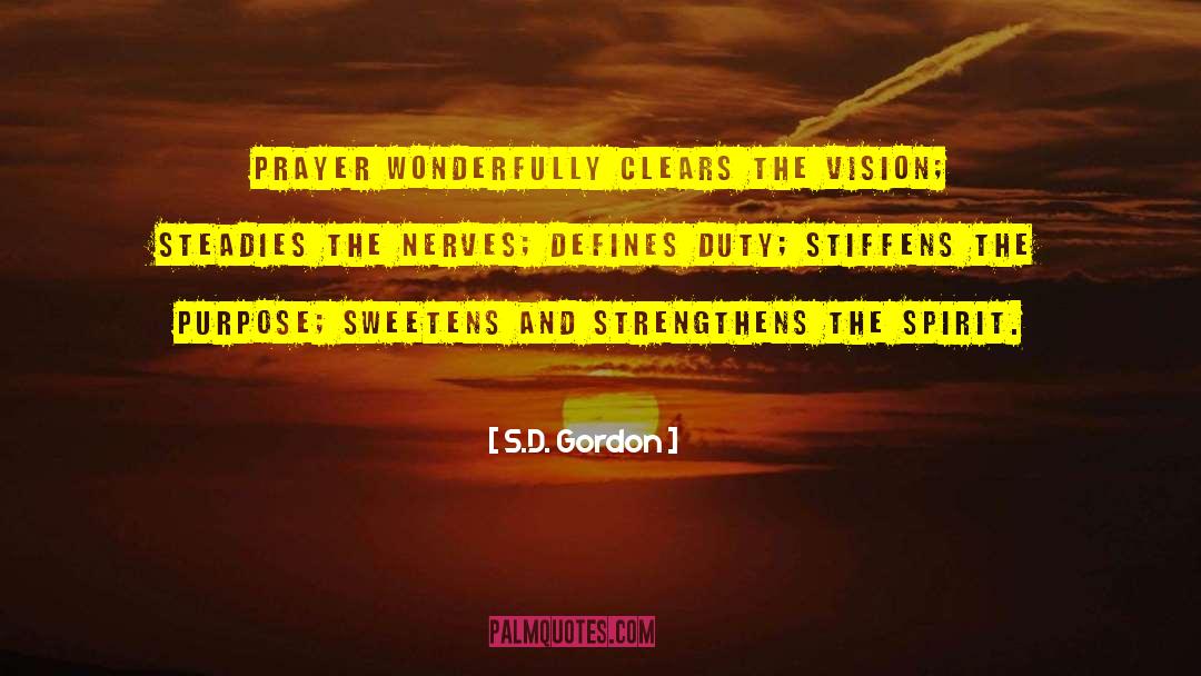 S.D. Gordon Quotes: Prayer wonderfully clears the vision;