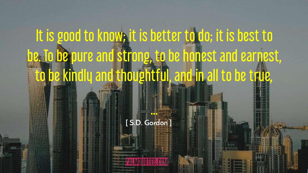 S.D. Gordon Quotes: It is good to know;