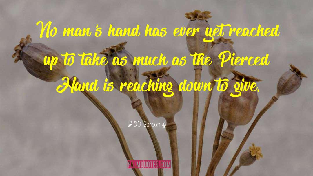 S.D. Gordon Quotes: No man's hand has ever