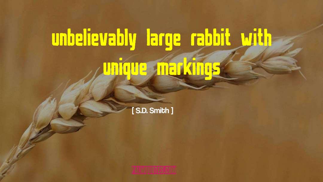 S.D. Smith Quotes: unbelievably large rabbit with unique