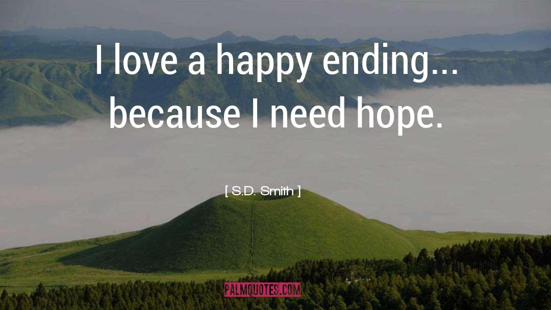 S.D. Smith Quotes: I love a happy ending...