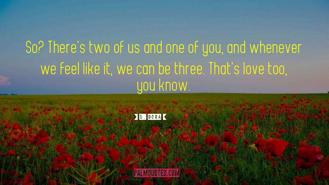 S. Dora Quotes: So? There's two of us