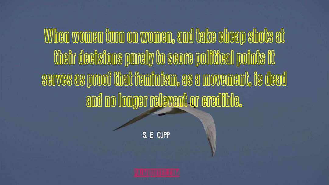 S.E. Cupp Quotes: When women turn on women,