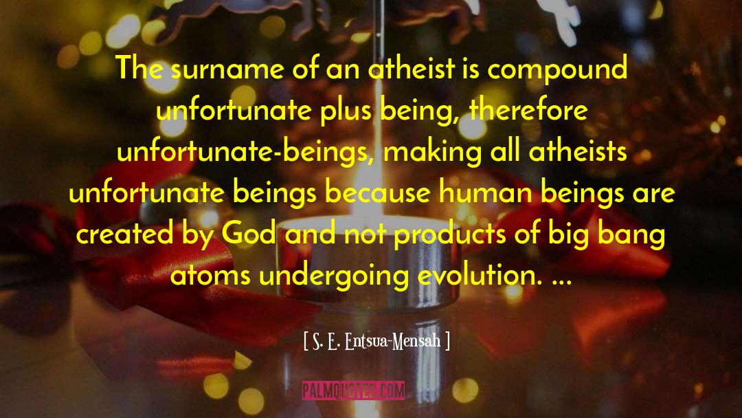 S. E. Entsua-Mensah Quotes: The surname of an atheist