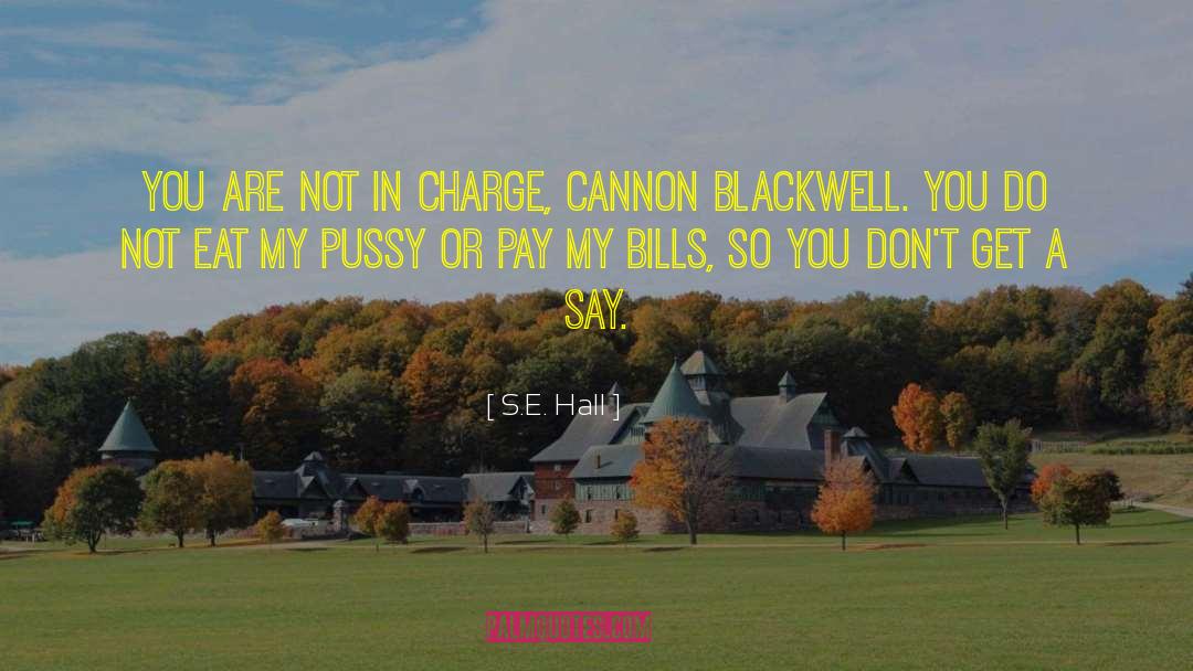 S.E. Hall Quotes: You are not in charge,