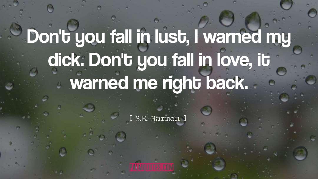 S.E. Harmon Quotes: Don't you fall in lust,