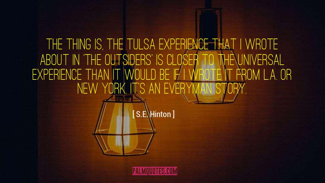 S.E. Hinton Quotes: The thing is, the Tulsa