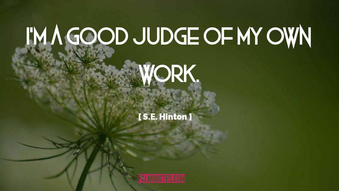 S.E. Hinton Quotes: I'm a good judge of