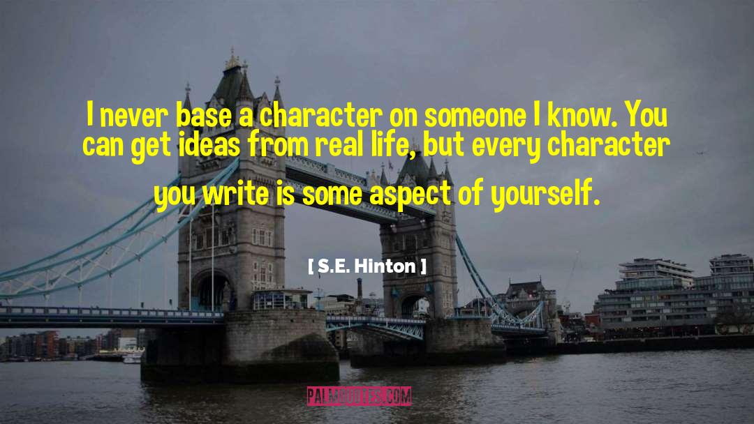 S.E. Hinton Quotes: I never base a character