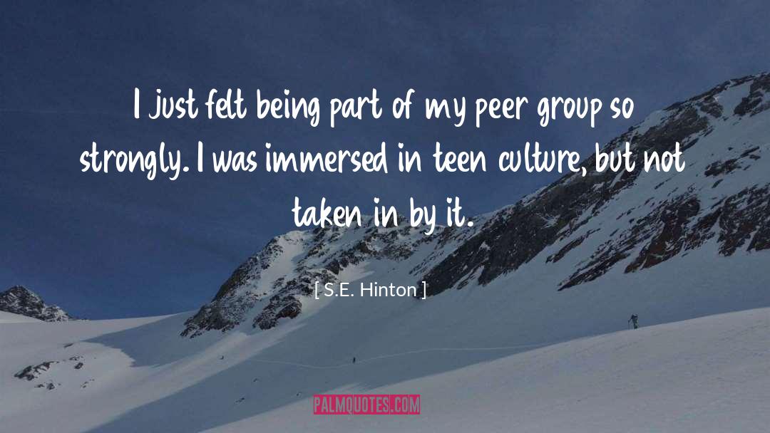 S.E. Hinton Quotes: I just felt being part