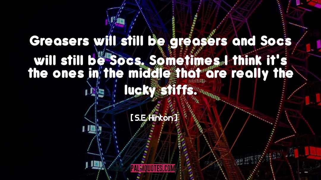 S.E. Hinton Quotes: Greasers will still be greasers