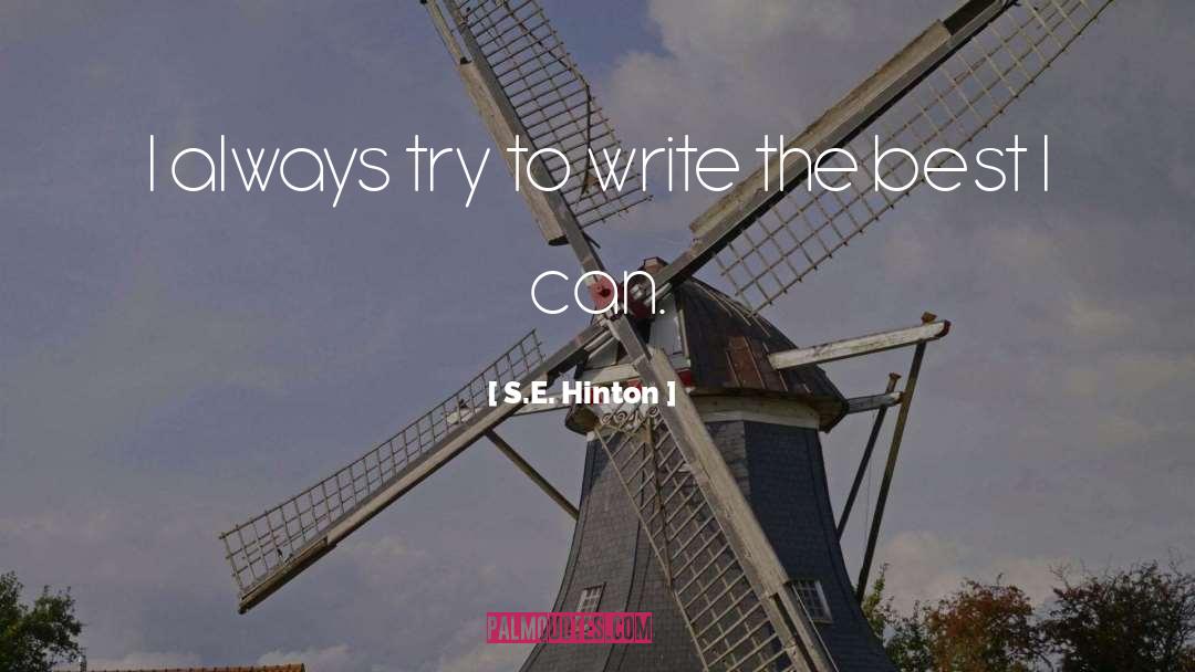 S.E. Hinton Quotes: I always try to write