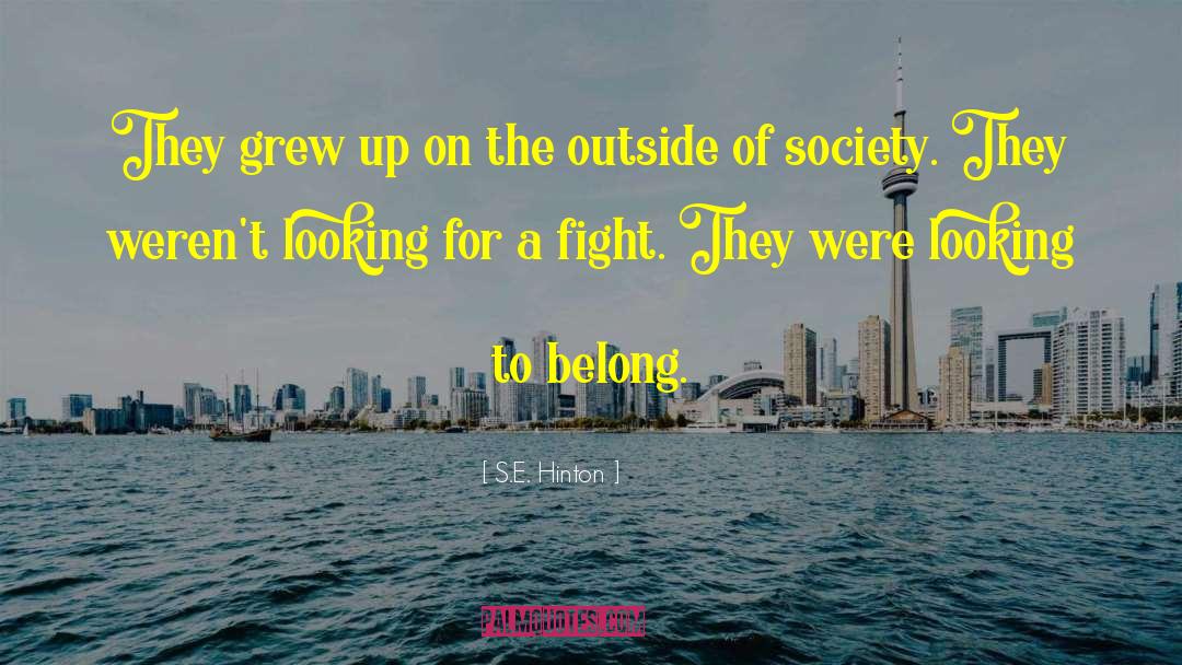 S.E. Hinton Quotes: They grew up on the