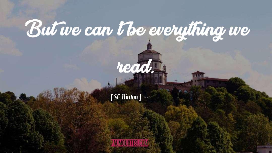S.E. Hinton Quotes: But we can't be everything