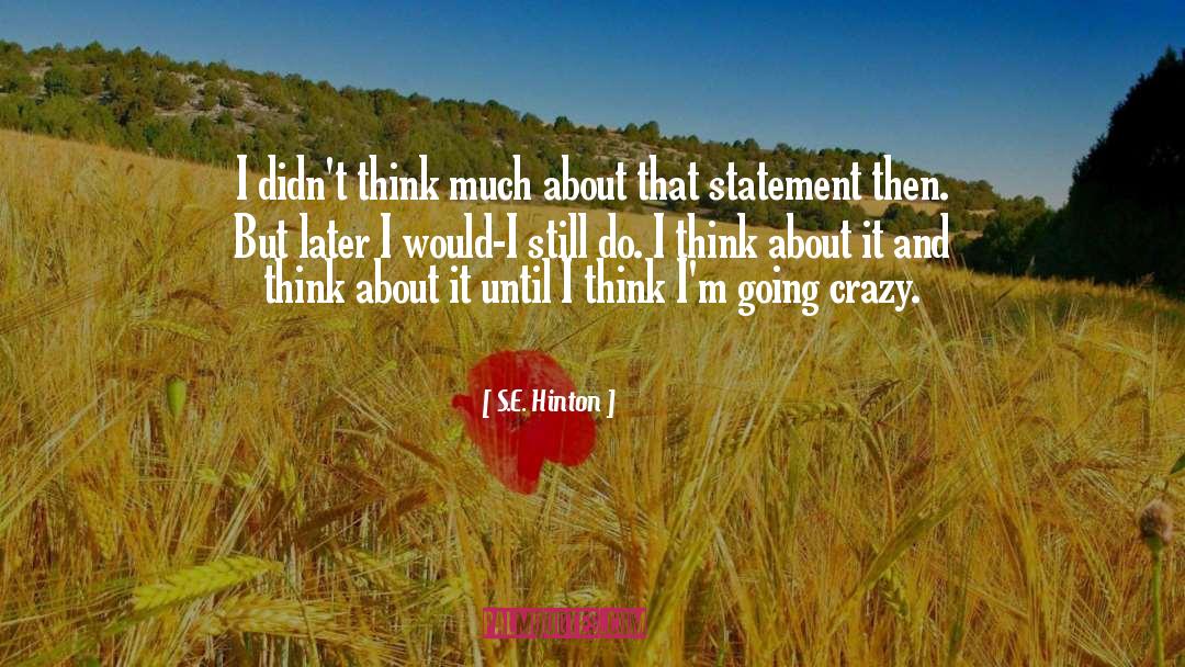 S.E. Hinton Quotes: I didn't think much about