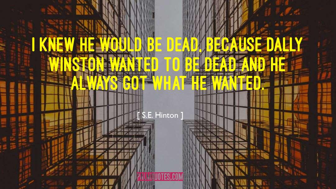 S.E. Hinton Quotes: I knew he would be