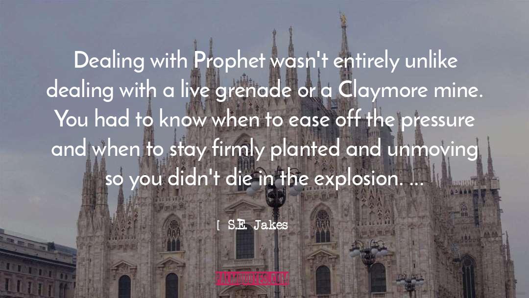 S.E. Jakes Quotes: Dealing with Prophet wasn't entirely