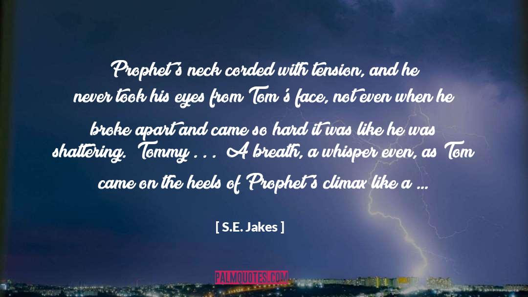 S.E. Jakes Quotes: Prophet's neck corded with tension,
