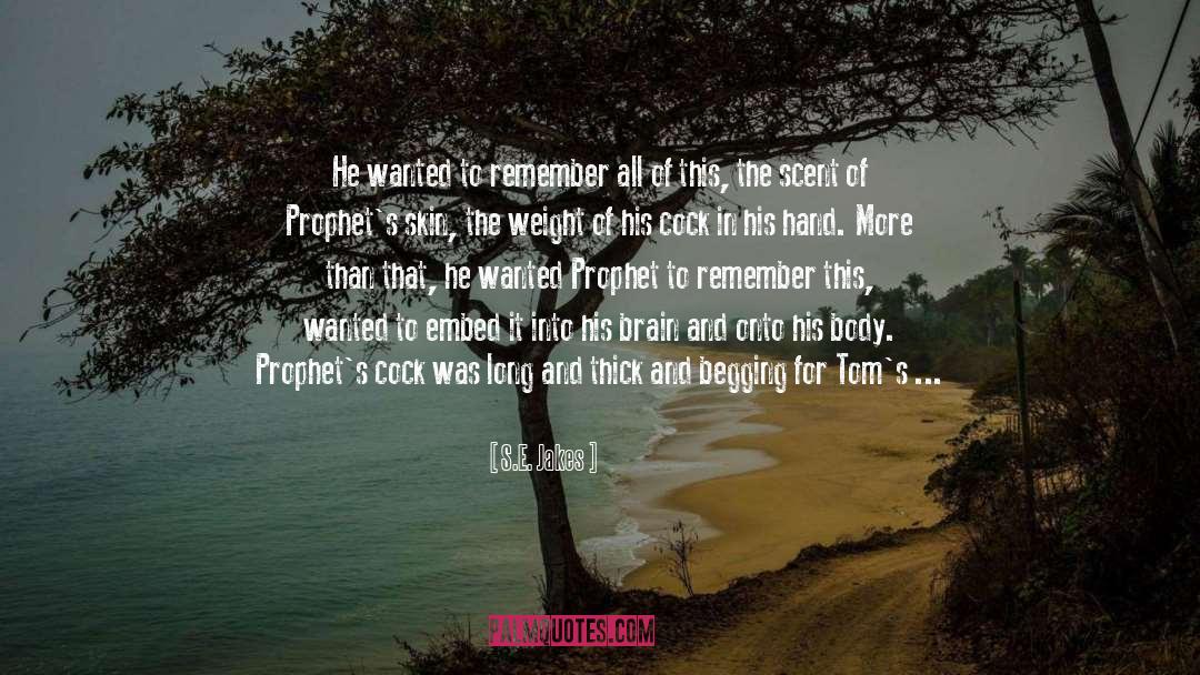S.E. Jakes Quotes: He wanted to remember all