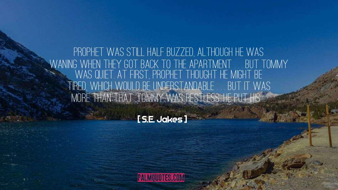 S.E. Jakes Quotes: Prophet was still half buzzed,