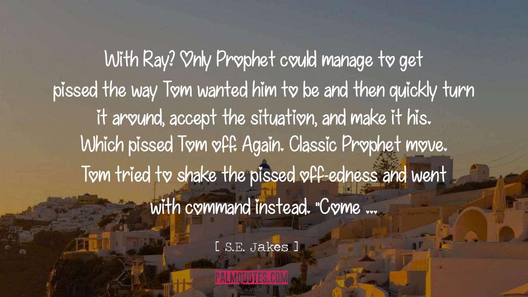 S.E. Jakes Quotes: With Ray? Only Prophet could