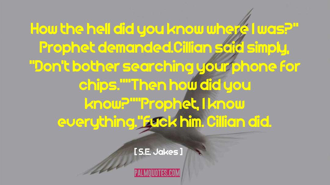 S.E. Jakes Quotes: How the hell did you