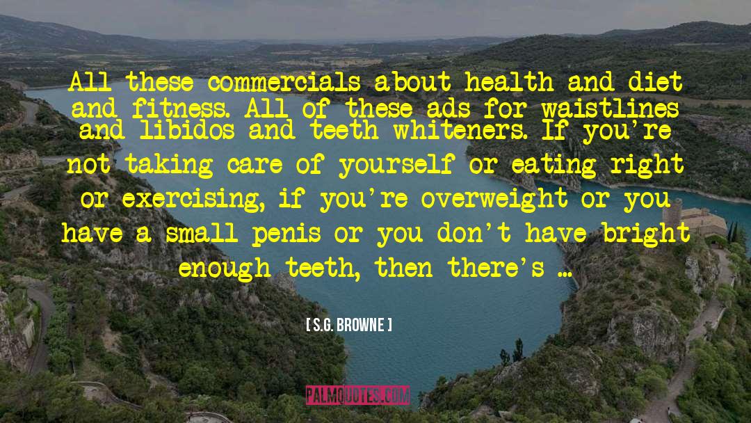 S.G. Browne Quotes: All these commercials about health