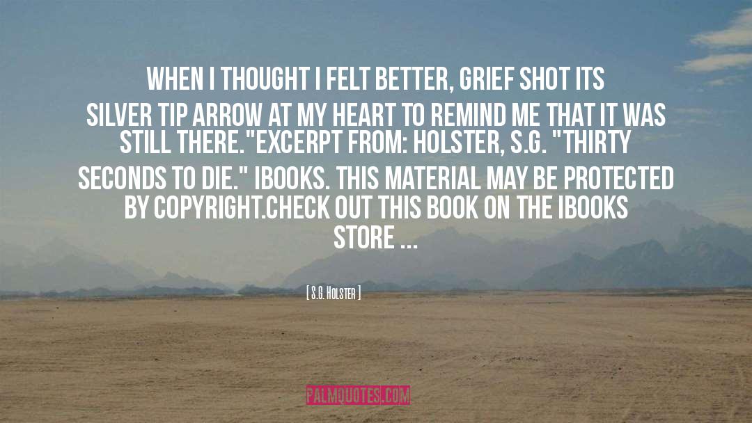 S.G. Holster Quotes: When I thought I felt