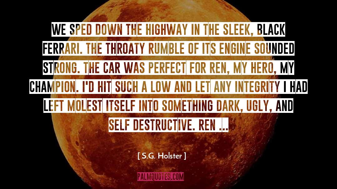 S.G. Holster Quotes: We sped down the highway