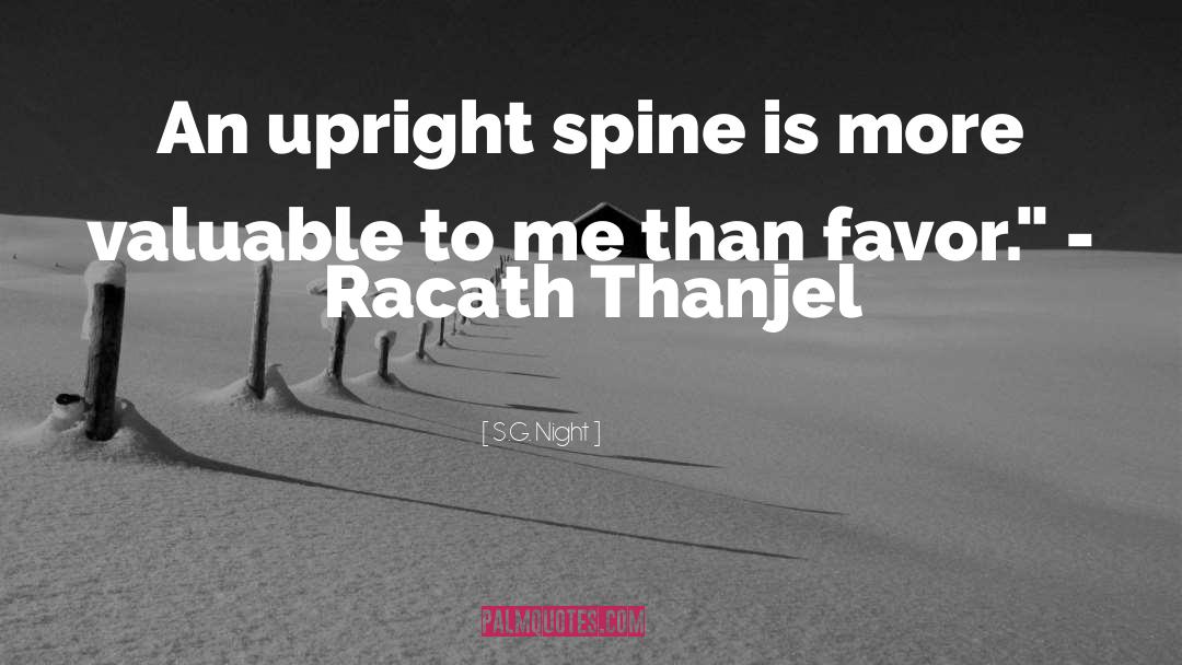 S.G. Night Quotes: An upright spine is more