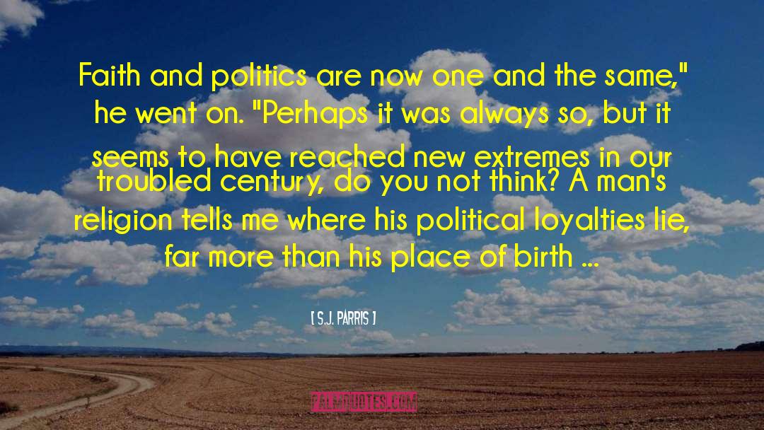 S.J. Parris Quotes: Faith and politics are now